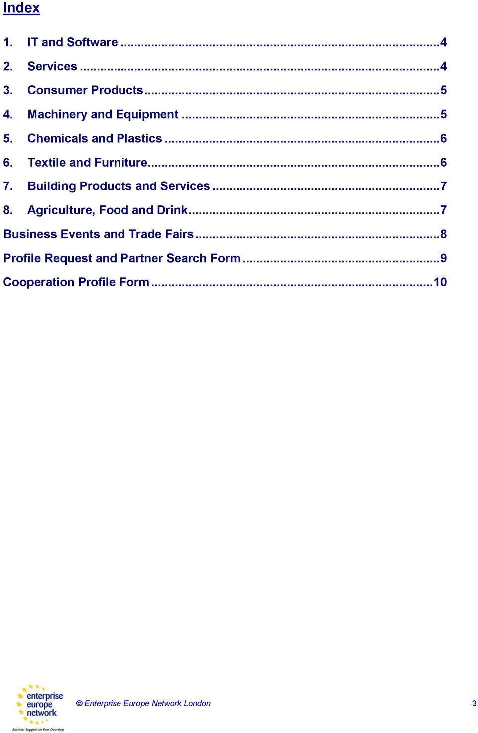 Building Products and Services... 7 8. Agriculture, Food and Drink.