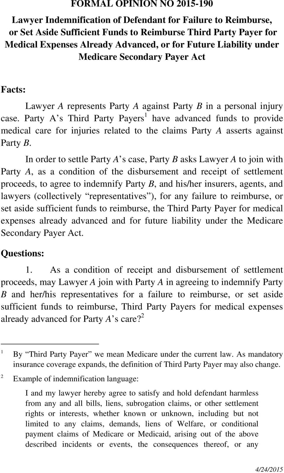 Party A s Third Party Payers 1 have advanced funds to provide medical care for injuries related to the claims Party A asserts against Party B.