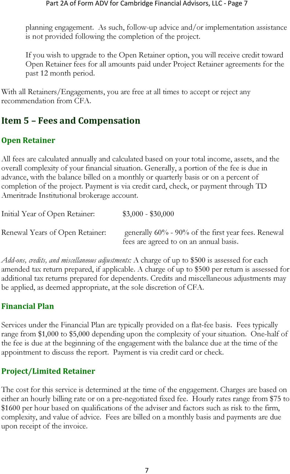 If you wish to upgrade to the Open Retainer option, you will receive credit toward Open Retainer fees for all amounts paid under Project Retainer agreements for the past 12 month period.