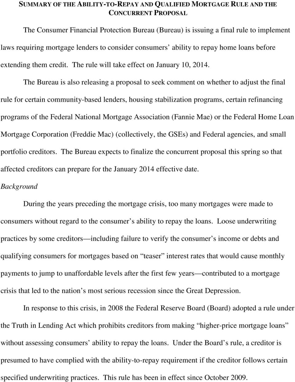 The Bureau is also releasing a proposal to seek comment on whether to adjust the final rule for certain community-based lenders, housing stabilization programs, certain refinancing programs of the