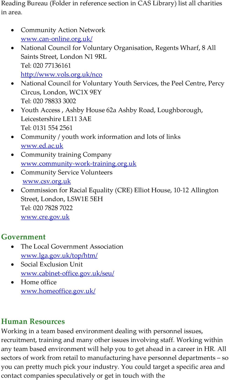 uk/nco National Council for Voluntary Youth Services, the Peel Centre, Percy Circus, London, WC1X 9EY Tel: 020 78833 3002 Youth Access, Ashby House 62a Ashby Road, Loughborough, Leicestershire LE11