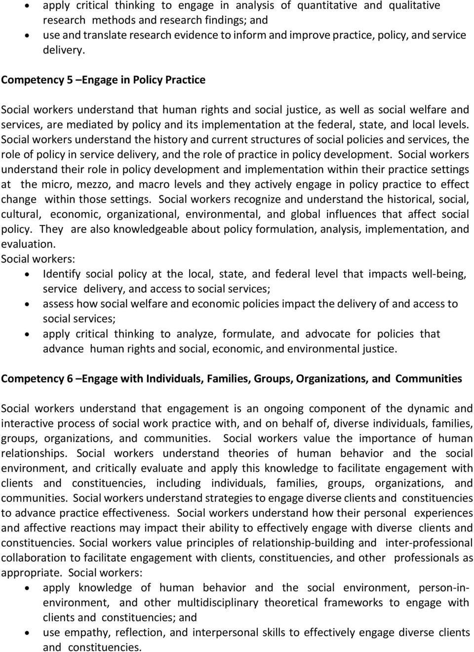Competency 5 Engage in Policy Practice Social workers understand that human rights and social justice, as well as social welfare and services, are mediated by policy and its implementation at the