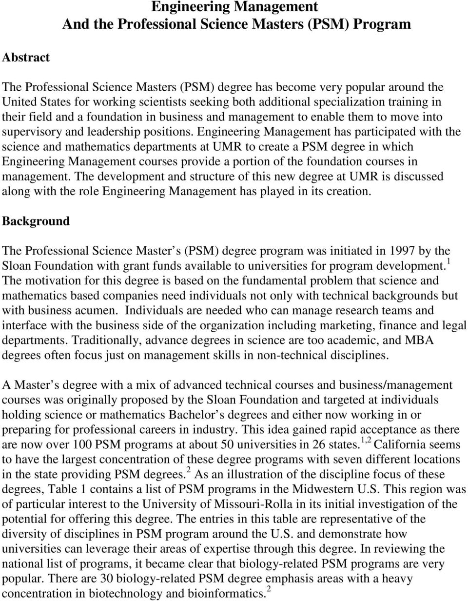 Engineering Management has participated with the science and mathematics departments at UMR to create a PSM degree in which Engineering Management courses provide a portion of the foundation courses