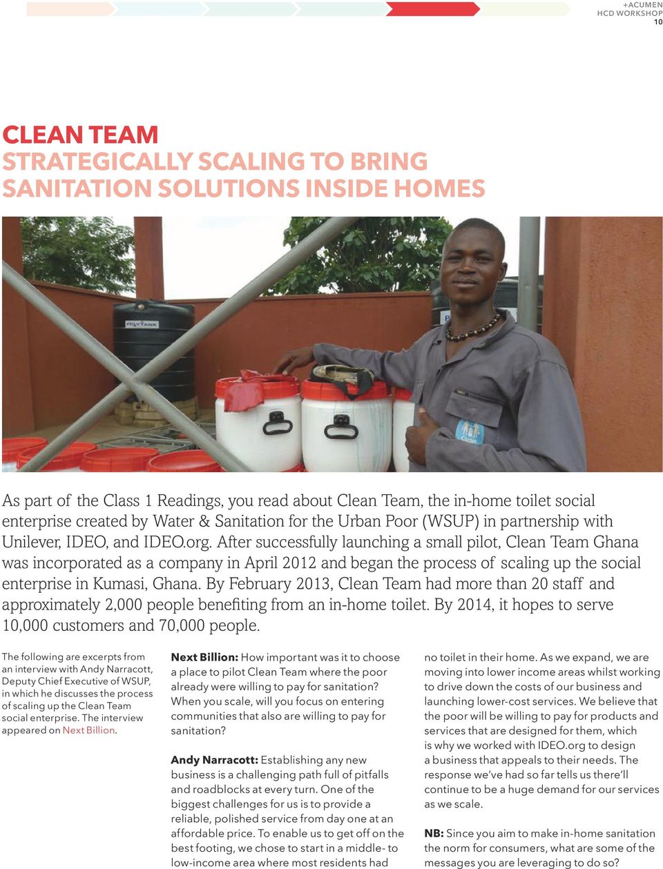 After successfully launching a small pilot, Clean Team Ghana was incorporated as a company in April 2012 and began the process of scaling up the social enterprise in Kumasi, Ghana.