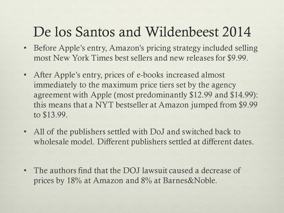 99 and $14.99): this means that a NYT bestseller at Amazon jumped from $9.99 to $13.99. All of the publishers settled with DoJ and switched back to wholesale model.