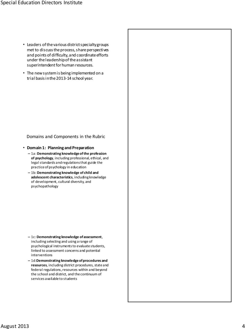 Domains and Components in the Rubric Domain 1: Planning and Preparation 1a: Demonstrating knowledge of the profession of psychology, including professional, ethical, and legal standards and