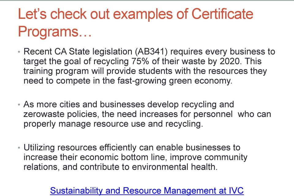 As more cities and businesses develop recycling and zerowaste policies, the need increases for personnel who can properly manage resource use and recycling.