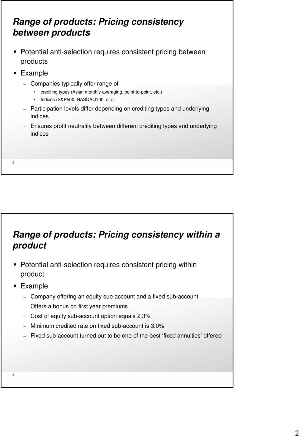 ) Participation levels differ depending on crediting types and underlying indices Ensures profit neutrality between different crediting types and underlying indices 3 Range of products: Pricing