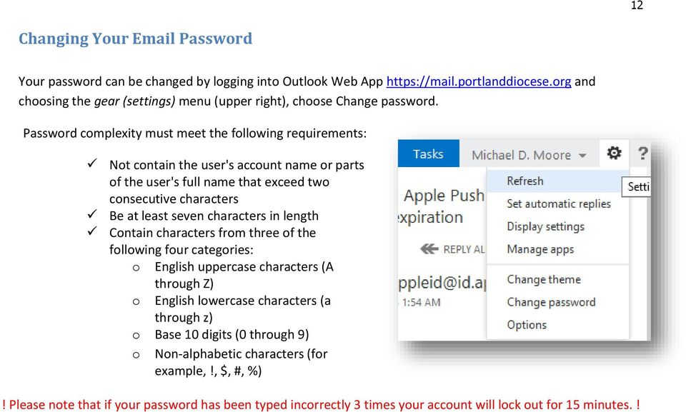 Password complexity must meet the following requirements: Not contain the user's account name or parts of the user's full name that exceed two consecutive characters Be at least seven