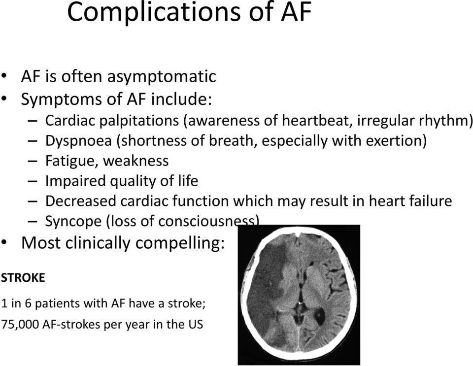 Impaired quality of life Decreased cardiac function which may result in heart failure Syncope (loss of