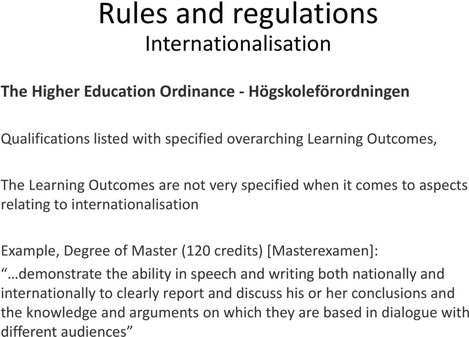 Example, Degree of Master (120 credits) [Masterexamen]: demonstrate the ability in speech and writing both nationally and internationally