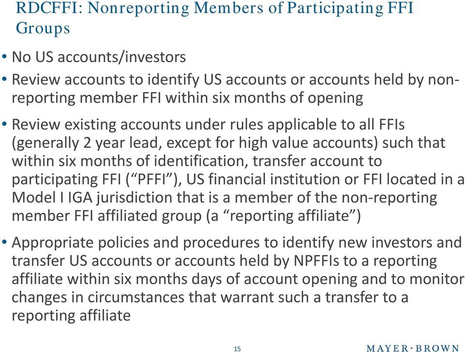 FFI ( PFFI ), US financial institution or FFI located in a Model I IGA jurisdiction that is a member of the non-reporting member FFI affiliated group (a reporting affiliate ) Appropriate policies and
