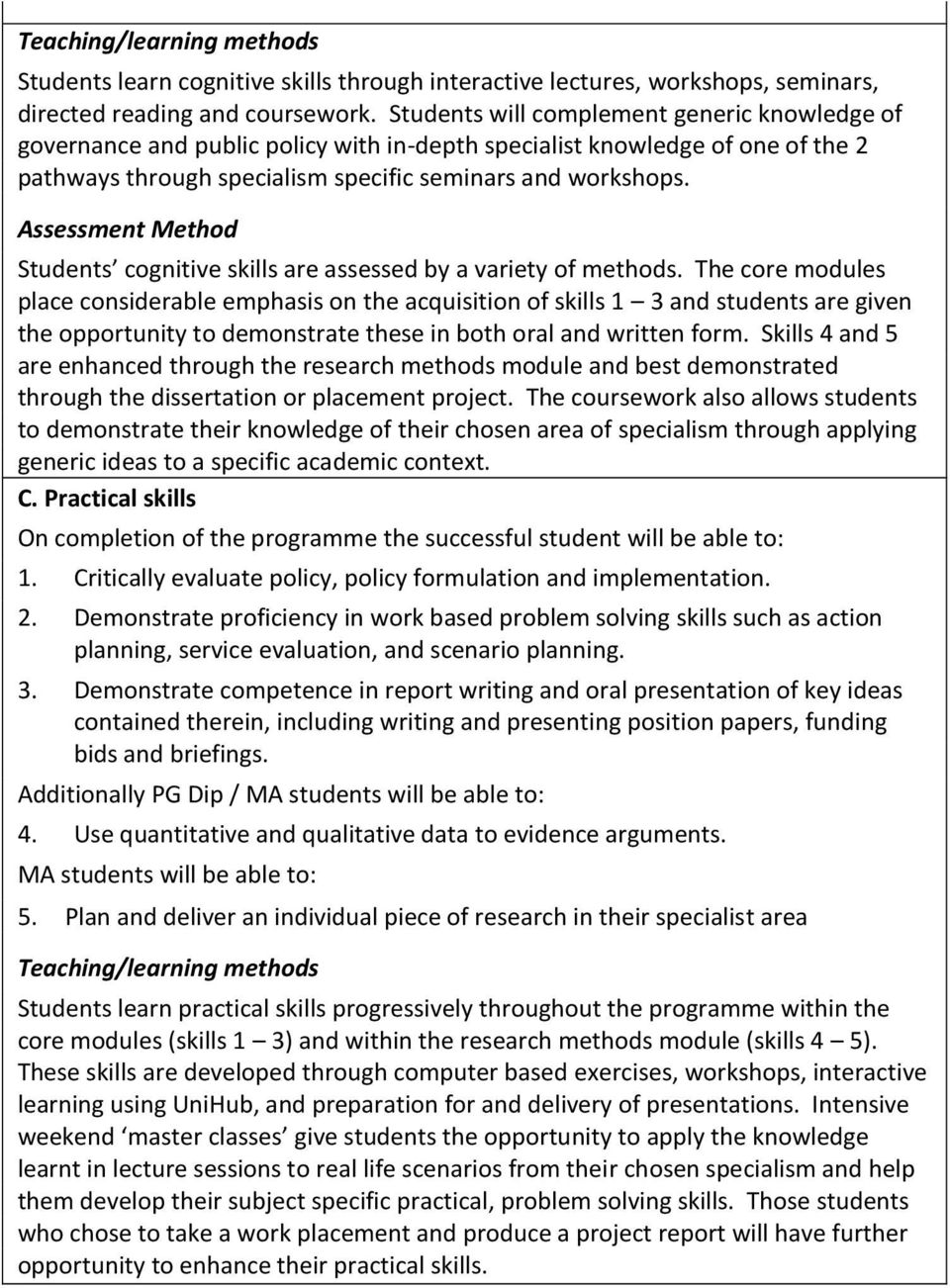 Assessment Method Students cognitive skills are assessed by a variety of methods.