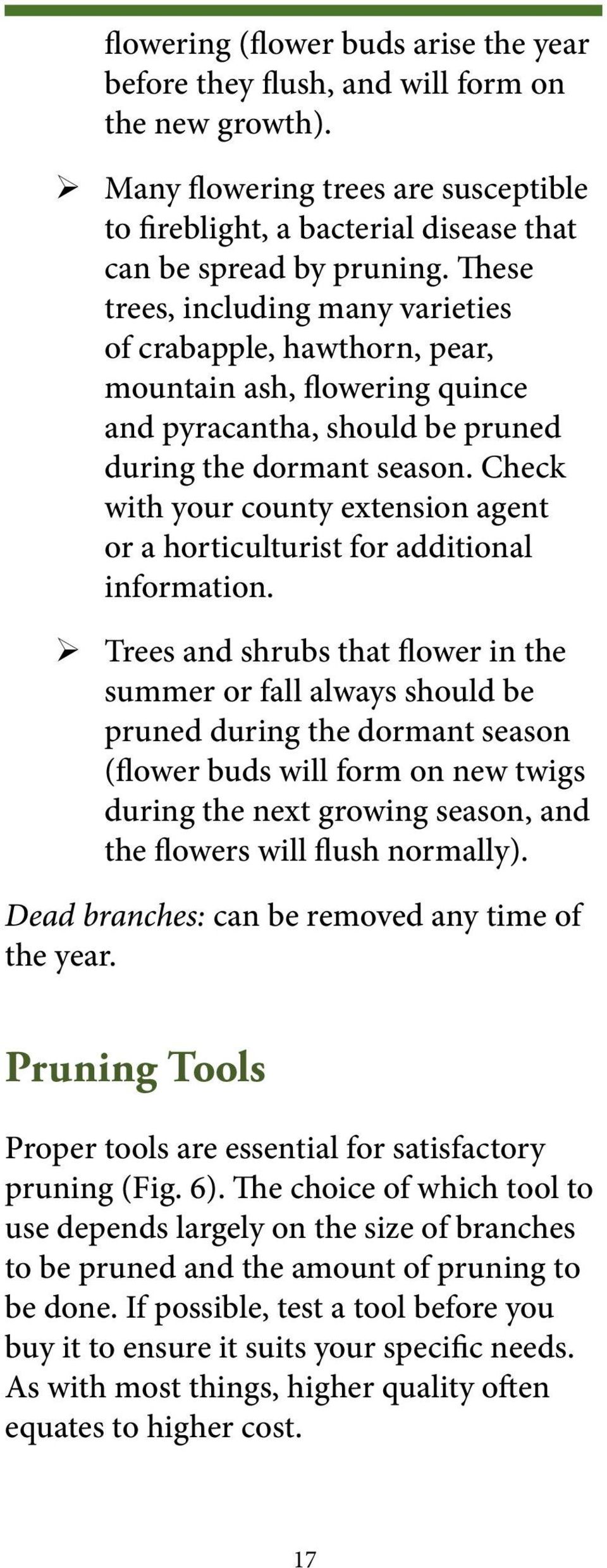 Check with your county extension agent or a horticulturist for additional information.