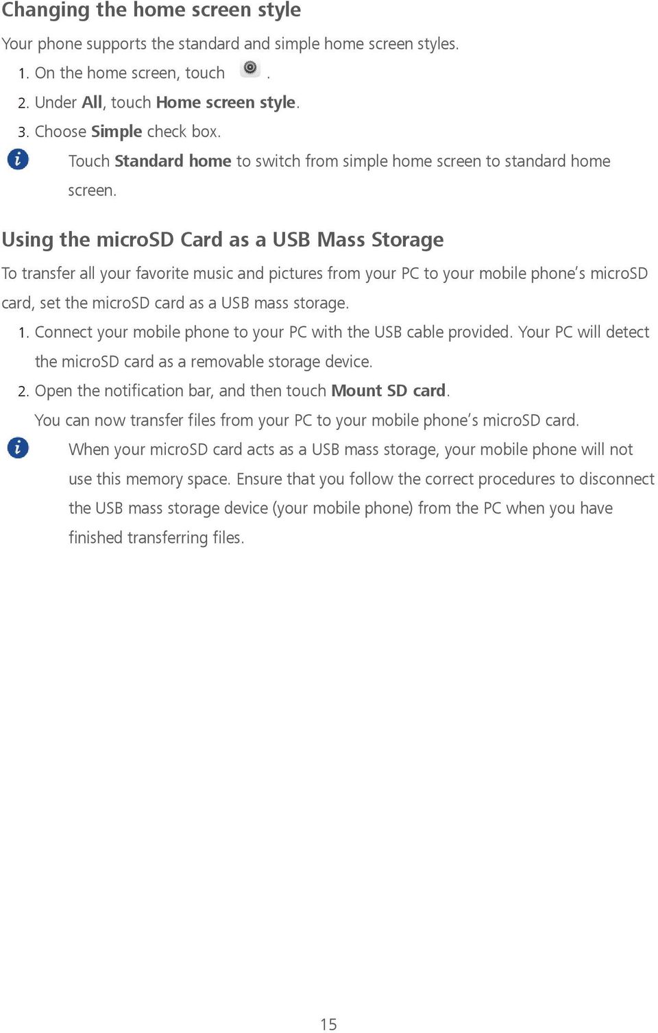 Using the microsd Card as a USB Mass Storage To transfer all your favorite music and pictures from your PC to your mobile phone s microsd card, set the microsd card as a USB mass storage. 1.