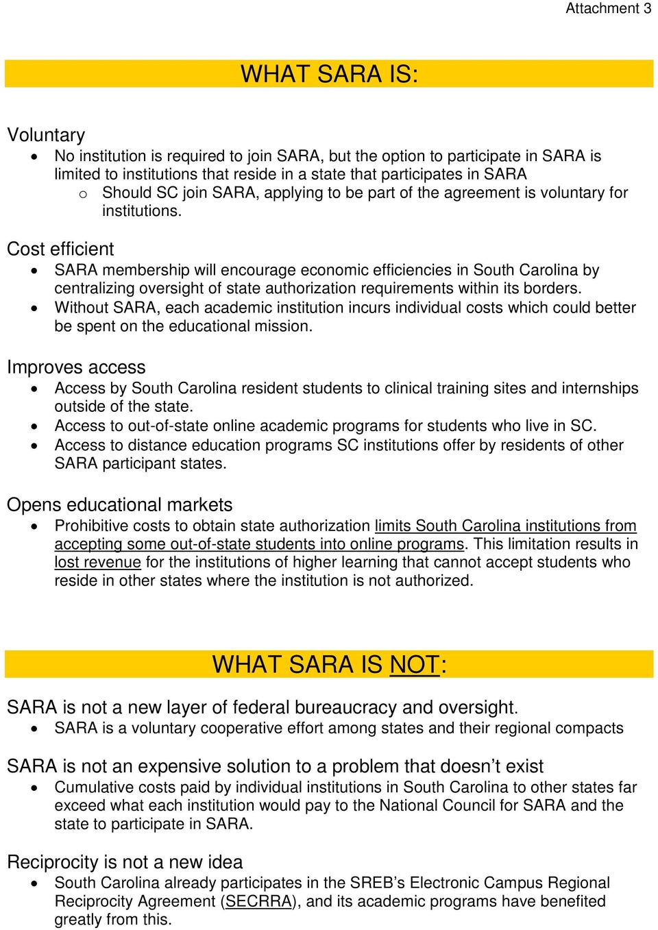 Cost efficient SARA membership will encourage economic efficiencies in South Carolina by centralizing oversight of state authorization requirements within its borders.