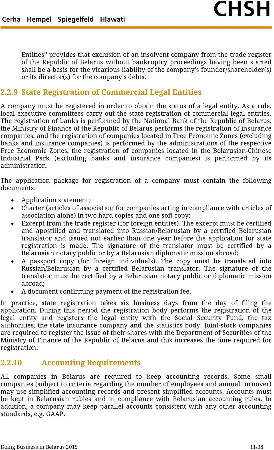 2.9 State Registration of Commercial Legal Entities A company must be registered in order to obtain the status of a legal entity.