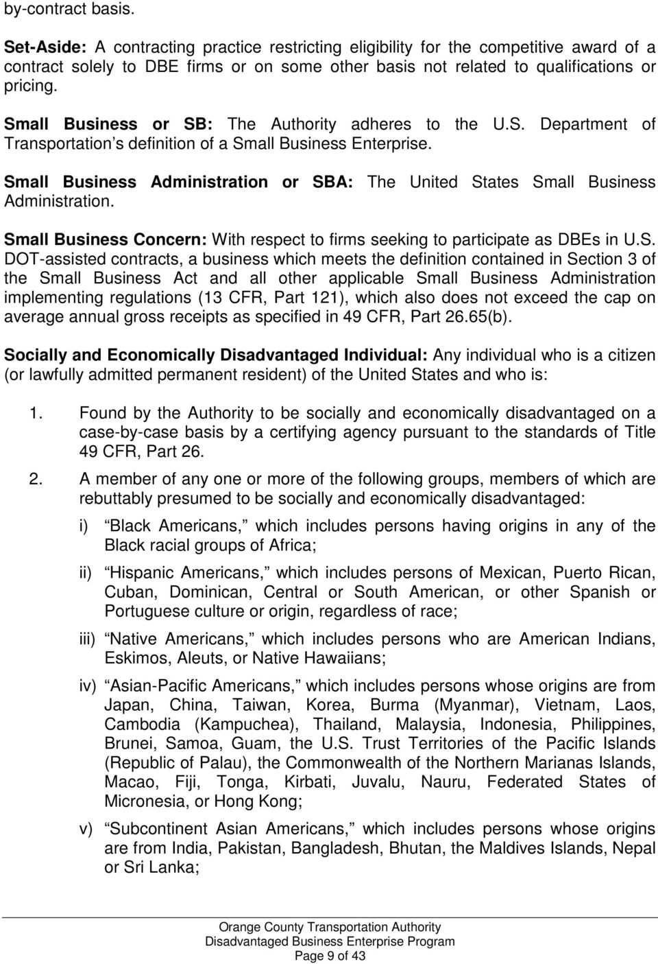 Small Business or SB: The Authority adheres to the U.S. Department of Transportation s definition of a Small Business Enterprise.