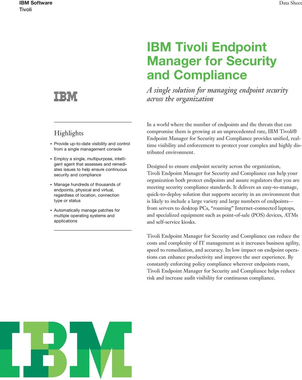 virtual, regardless of location, connection type or status Automatically manage patches for multiple operating systems and applications In a world where the number of endpoints and the threats that