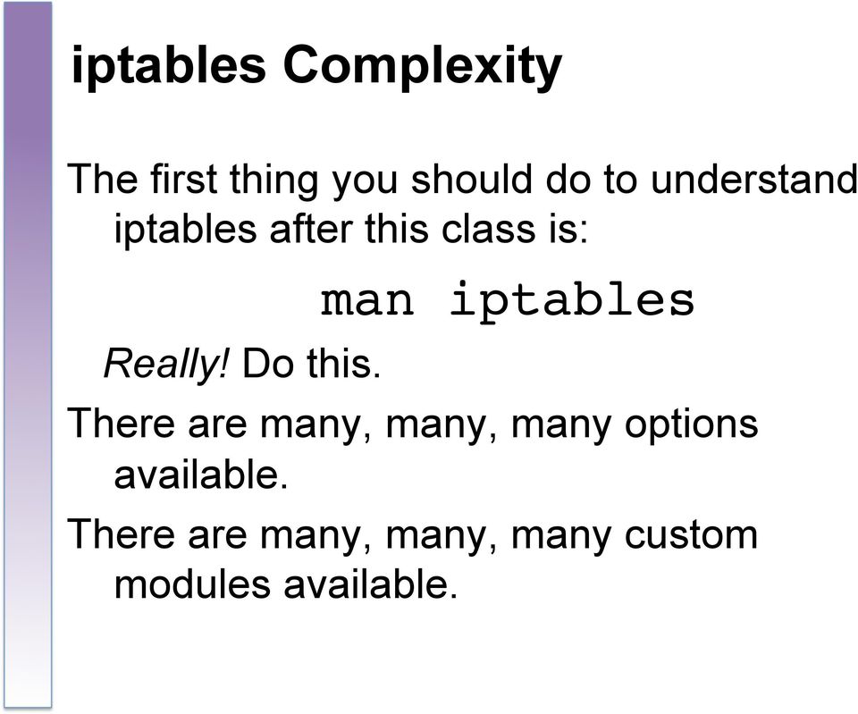Do this. man iptables!
