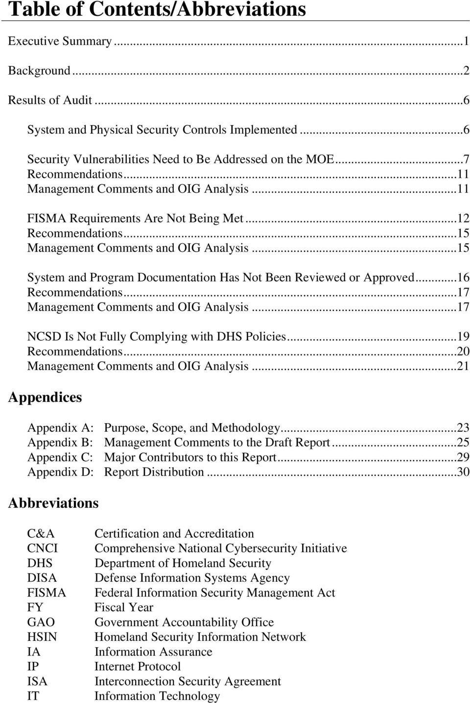 ..15 System and Program Documentation Has Not Been Reviewed or Approved...16 Recommendations...17 Management Comments and OIG Analysis...17 NCSD Is Not Fully Complying with DHS Policies.