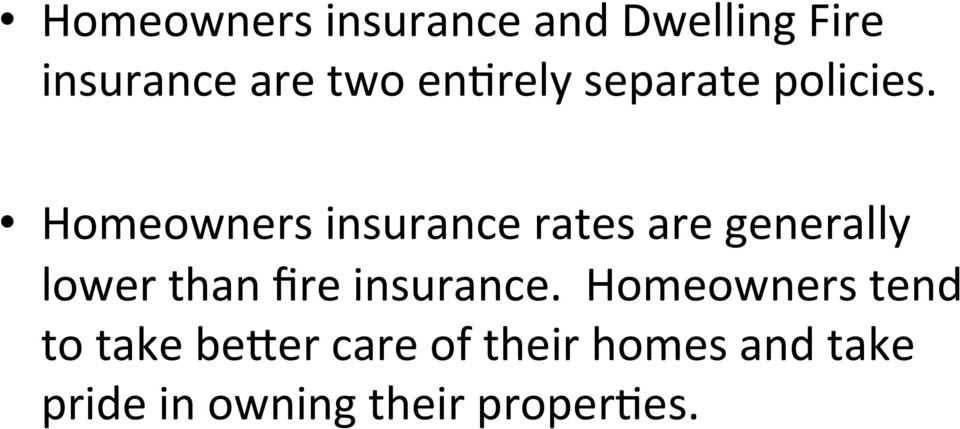 Homeowners insurance rates are generally lower than fire
