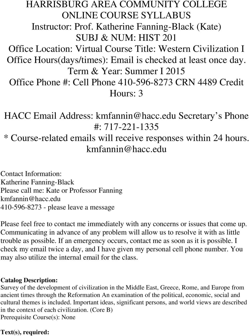 Term & Year: Summer I 2015 Office Phone #: Cell Phone 410-596-8273 CRN 4489 Credit Hours: 3 HACC Email Address: kmfannin@hacc.
