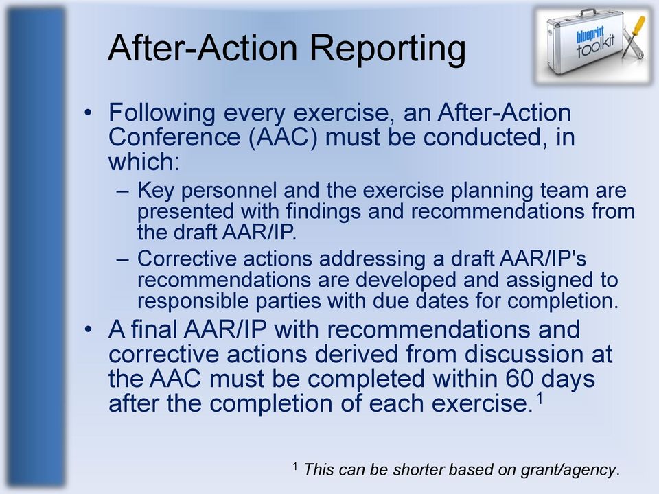 Corrective actions addressing a draft AAR/IP's recommendations are developed and assigned to responsible parties with due dates for completion.