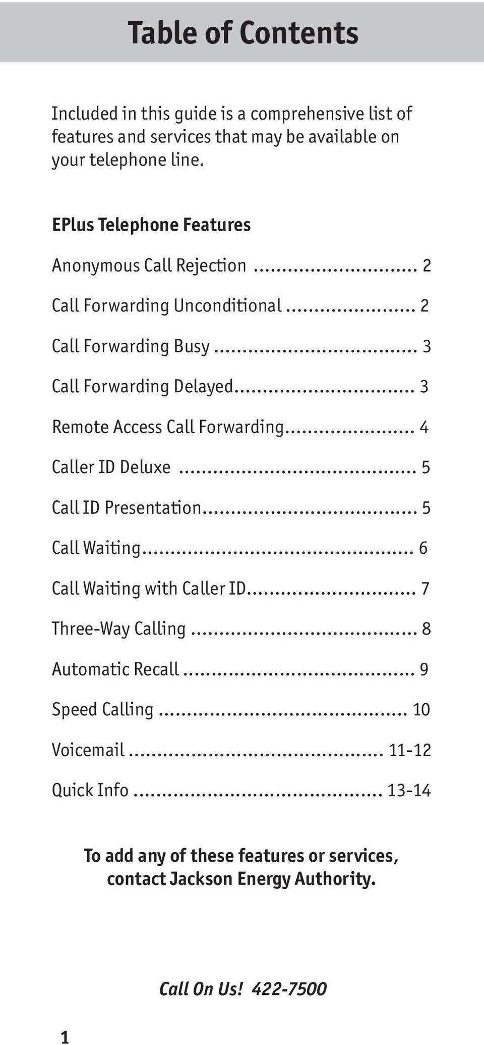 ..... 3 Remote Access Call Forwarding... 4 Caller ID Deluxe... 5 Call ID Presentation....... 5 Call Waiting..... 6 Call Waiting with Caller ID.