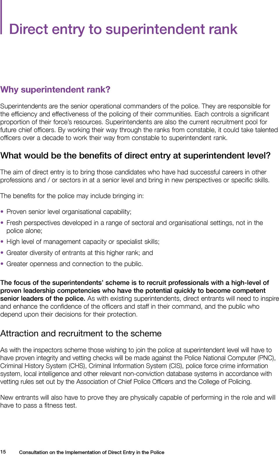 Superintendents are also the current recruitment pool for future chief officers.