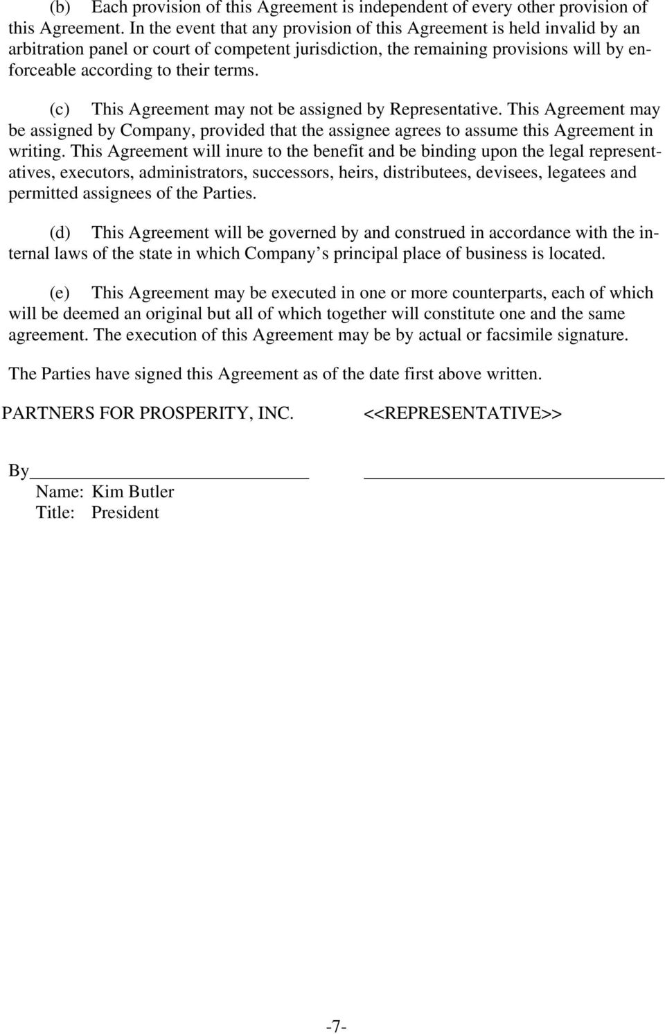 (c) This Agreement may not be assigned by Representative. This Agreement may be assigned by Company, provided that the assignee agrees to assume this Agreement in writing.
