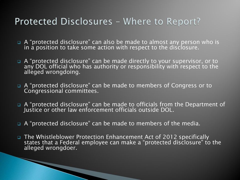 A protected disclosure can be made to members of Congress or to Congressional committees.
