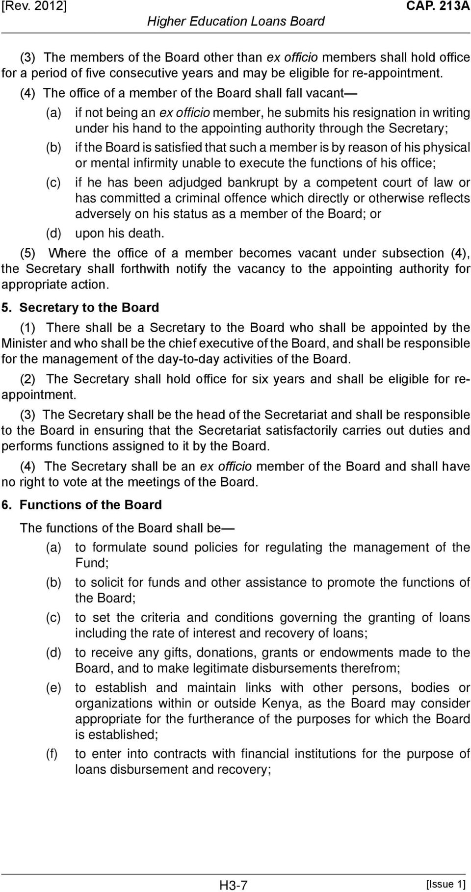 Secretary; if the Board is satisfied that such a member is by reason of his physical or mental infirmity unable to execute the functions of his office; if he has been adjudged bankrupt by a competent