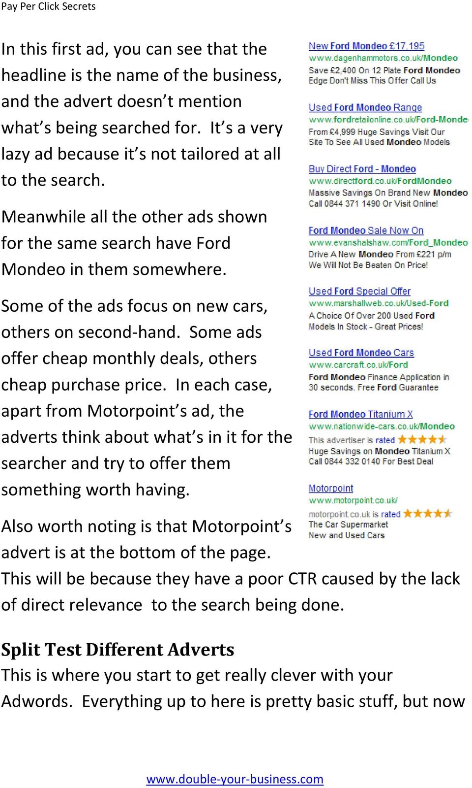 Some of the ads focus on new cars, others on second hand. Some ads offer cheap monthly deals, others cheap purchase price.