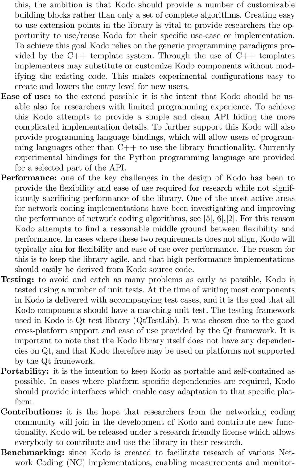 To achieve this goal Kodo relies on the generic programming paradigms provided by the C++ template system.
