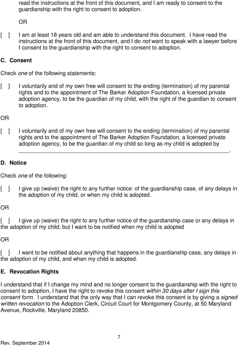 I have read the instructions at the front of this document, and I do not want to speak with a lawyer before I consent to the guardianship with the right to consent to adoption. C.