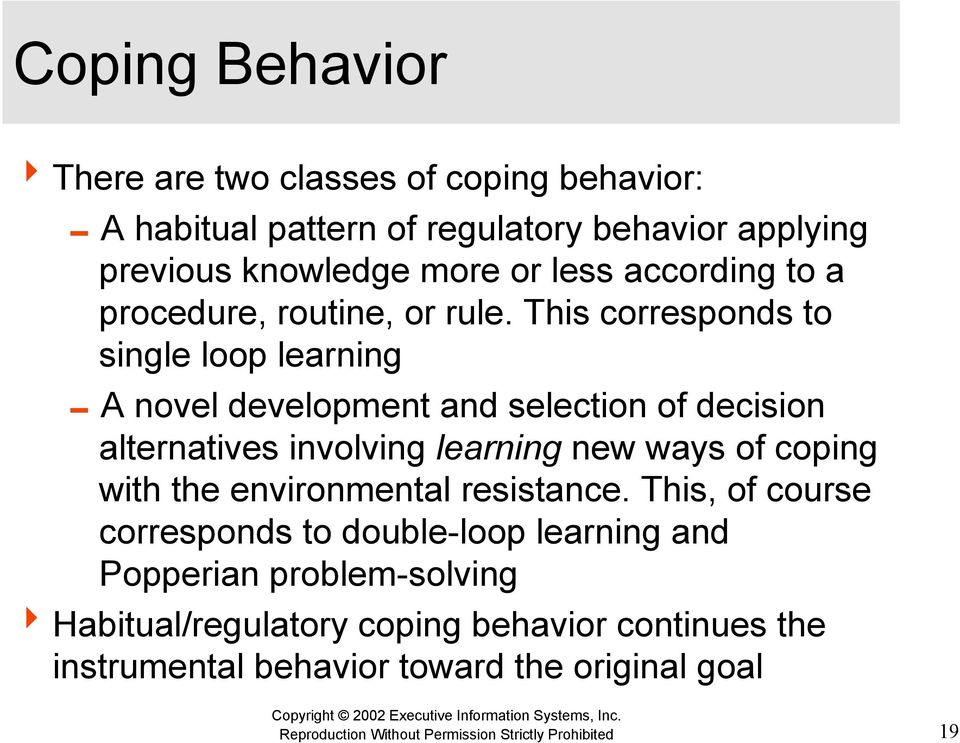 This corresponds to single loop learning 0A novel development and selection of decision alternatives involving learning new ways of coping with the