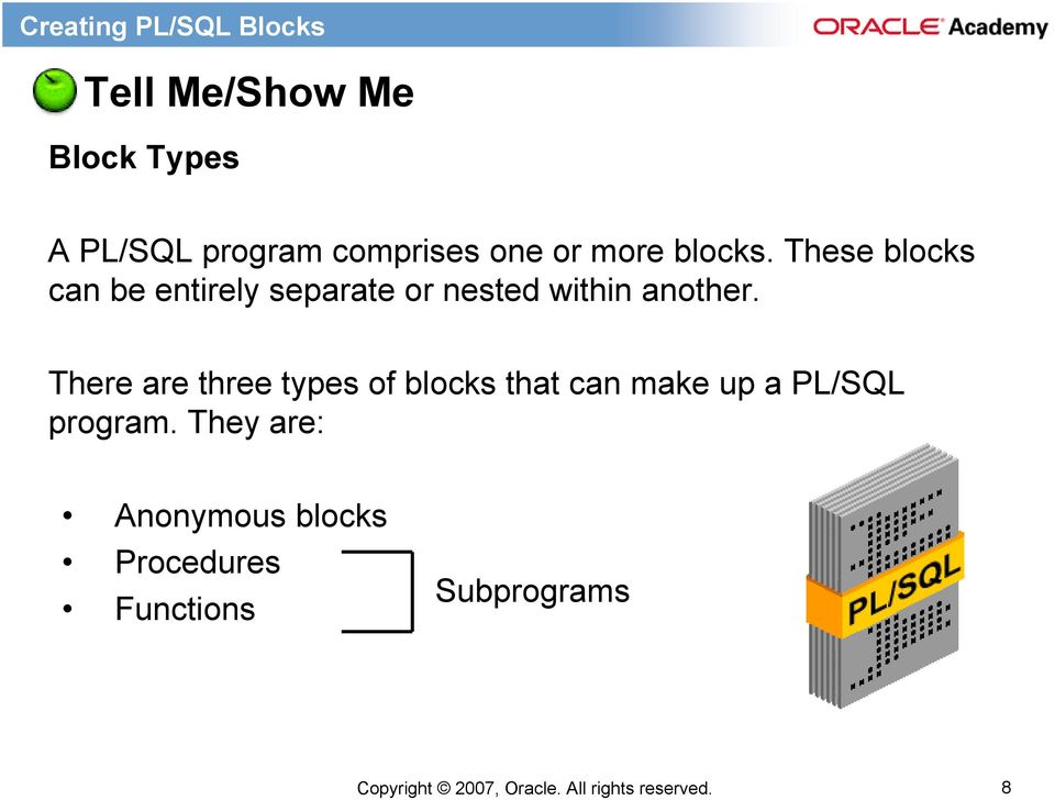 There are three types of blocks that can make up a PL/SQL
