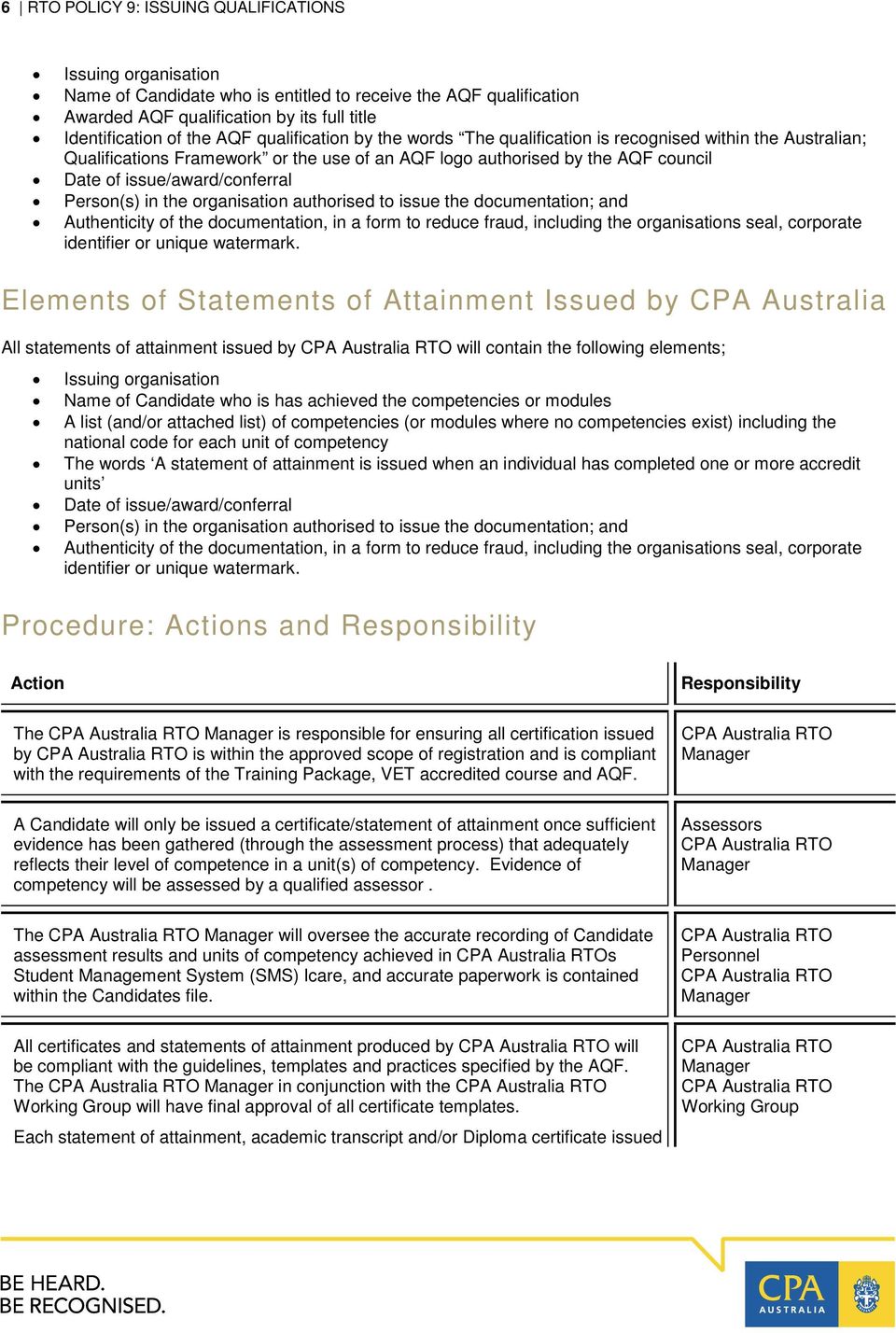 Person(s) in the organisation authorised to issue the documentation; and Authenticity of the documentation, in a form to reduce fraud, including the organisations seal, corporate identifier or unique