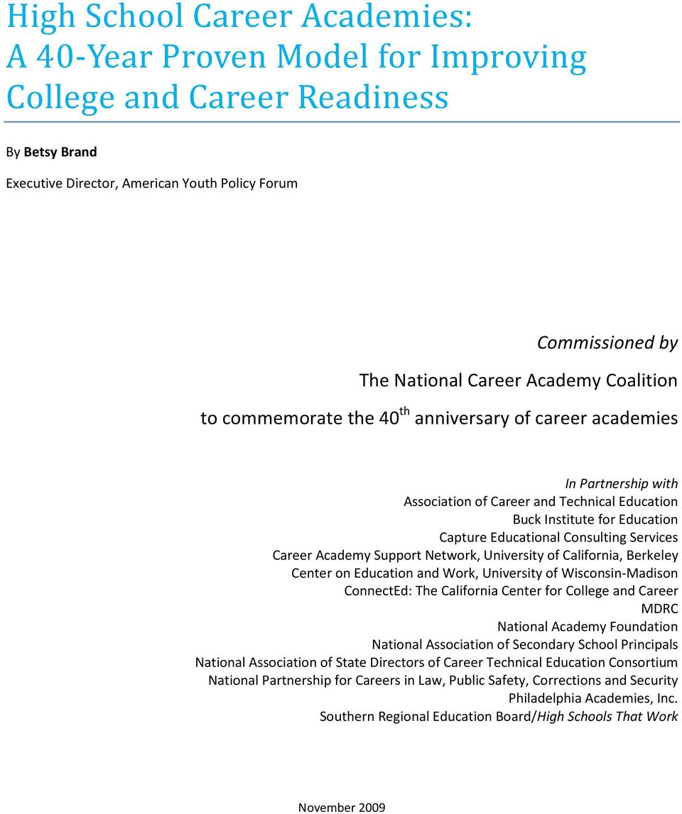 Consulting Services Career Academy Support Network, University of California, Berkeley Center on Education and Work, University of Wisconsin-Madison ConnectEd: The California Center for College and