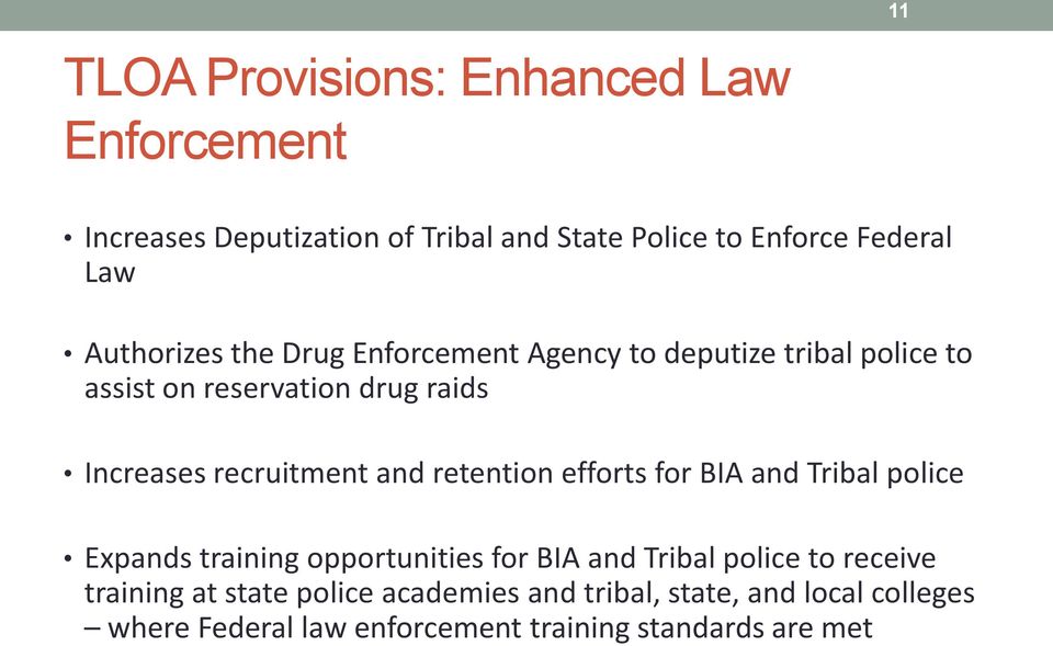 recruitment and retention efforts for BIA and Tribal police Expands training opportunities for BIA and Tribal police to