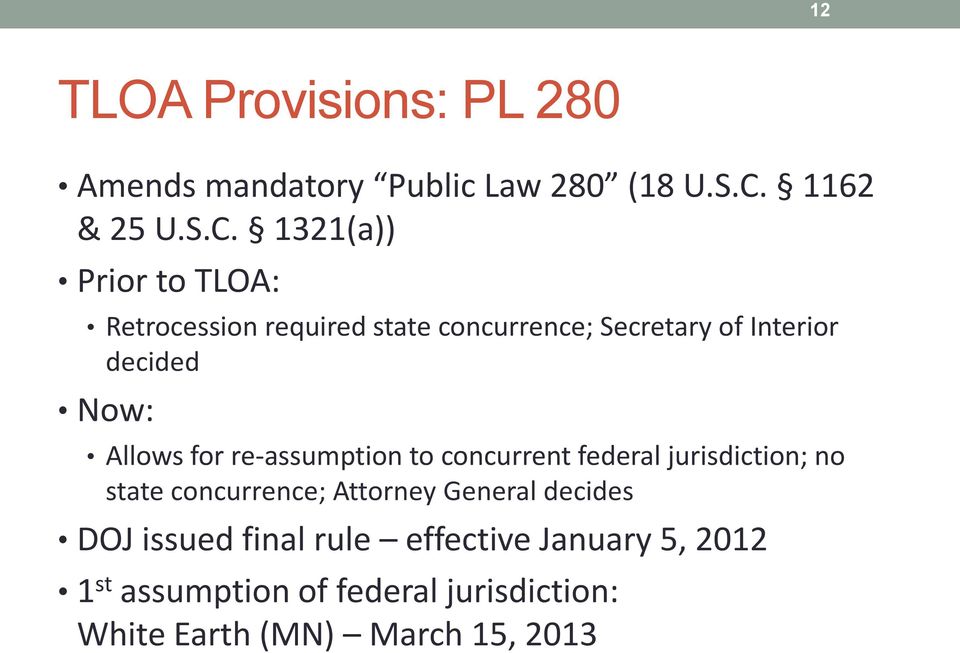 1321(a)) Prior to TLOA: Retrocession required state concurrence; Secretary of Interior decided Now: