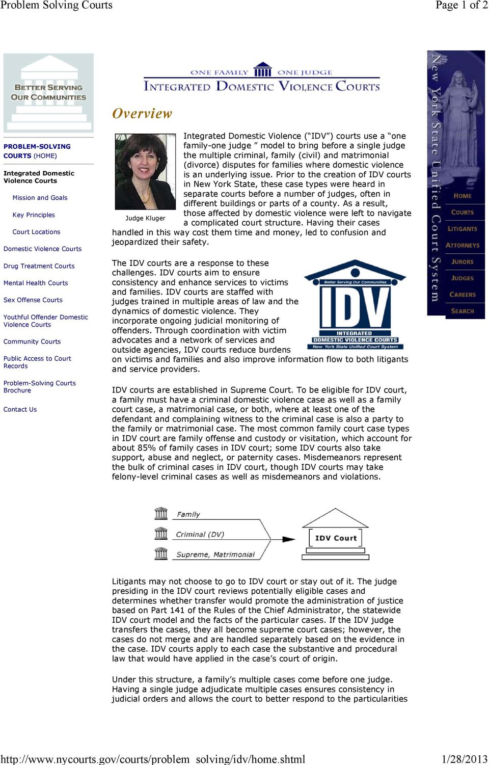 Community Courts Public Access to Court Records Problem-Solving Courts Brochure Contact Us Integrated Domestic Violence ( IDV ) courts use a one family-one judge model to bring before a single judge