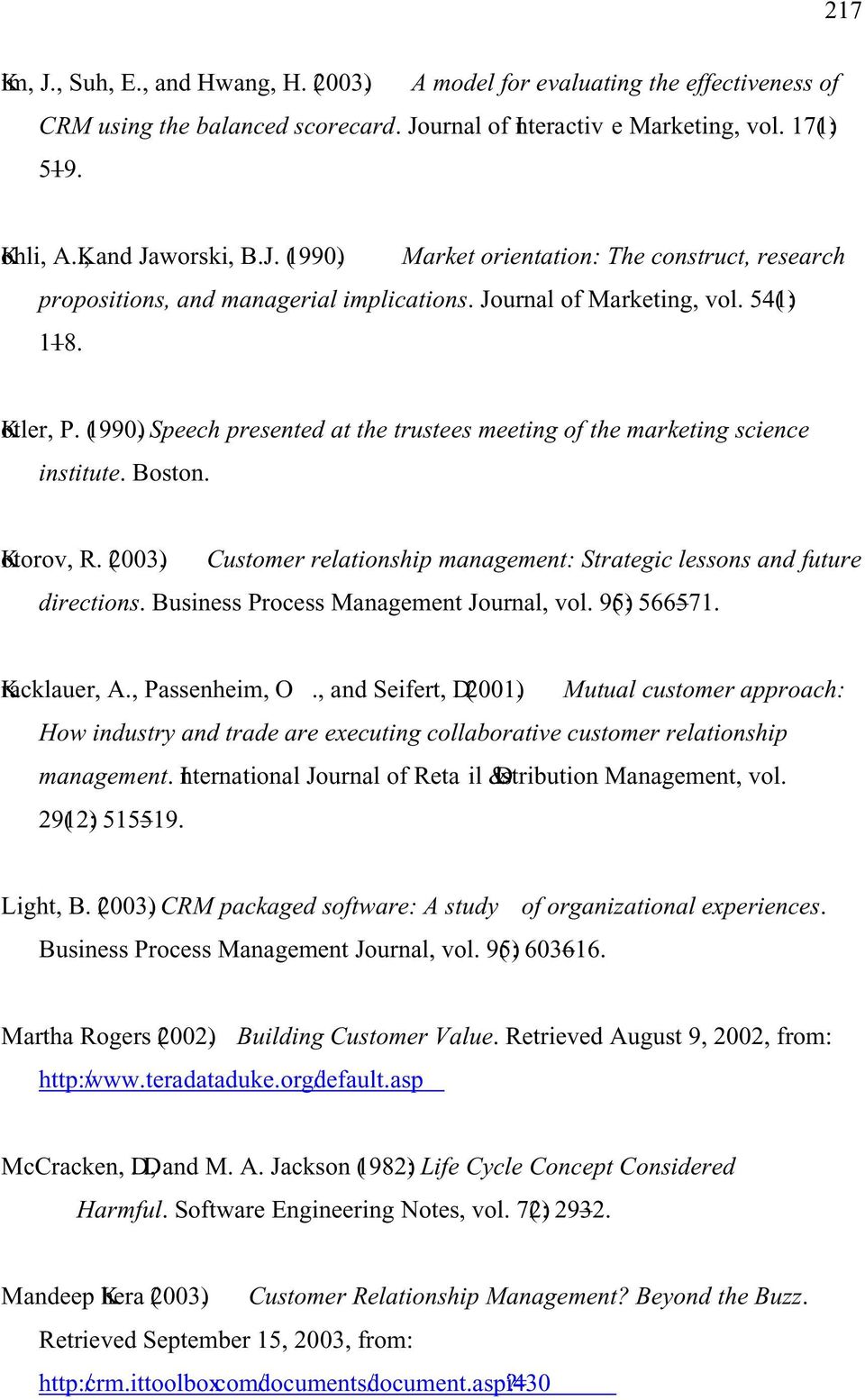 Boston. Kotorov, R. (2003). Customer relationship management: Strategic lessons and future directions. Business Process Management Journal, vol. 9(5): 566 571. Kracklauer, A., Passenheim, O.
