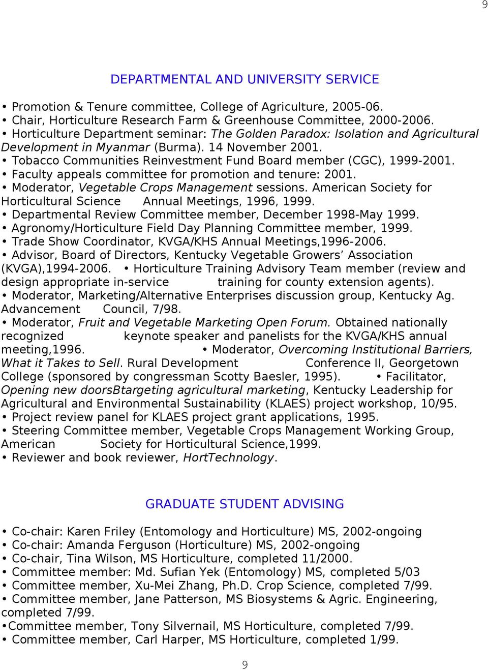 Faculty appeals committee for promotion and tenure: 2001. Moderator, Vegetable Crops Management sessions. American Society for Horticultural Science Annual Meetings, 1996, 1999.