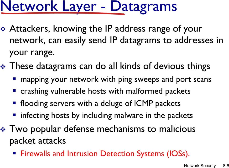 v These datagrams can do all kinds of devious things mapping your network with ping sweeps and port scans crashing vulnerable