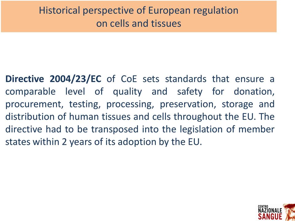 processing, preservation, storage and distribution of human tissues and cells throughout the EU.