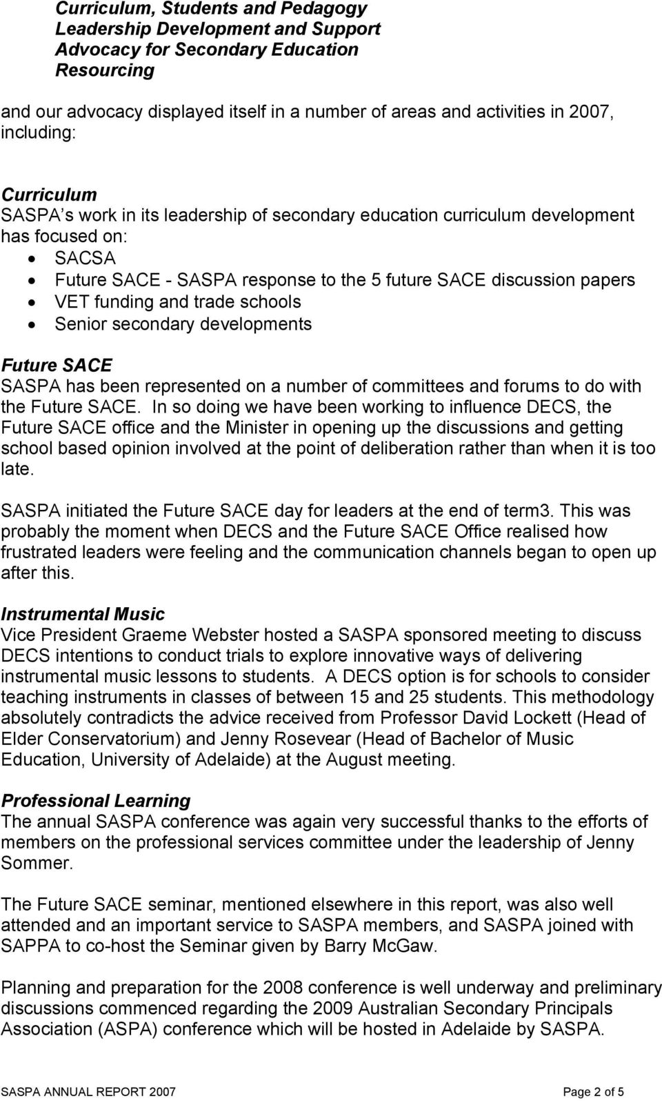 funding and trade schools Senior secondary developments Future SACE SASPA has been represented on a number of committees and forums to do with the Future SACE.