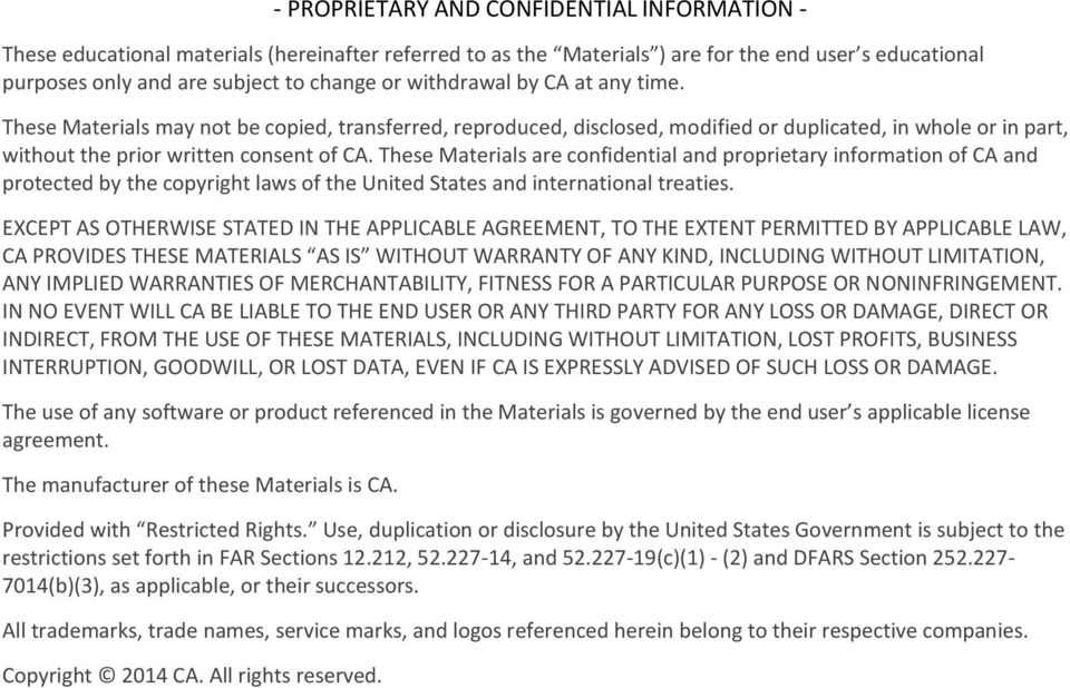 These Materials are confidential and proprietary information of CA and protected by the copyright laws of the United States and international treaties.
