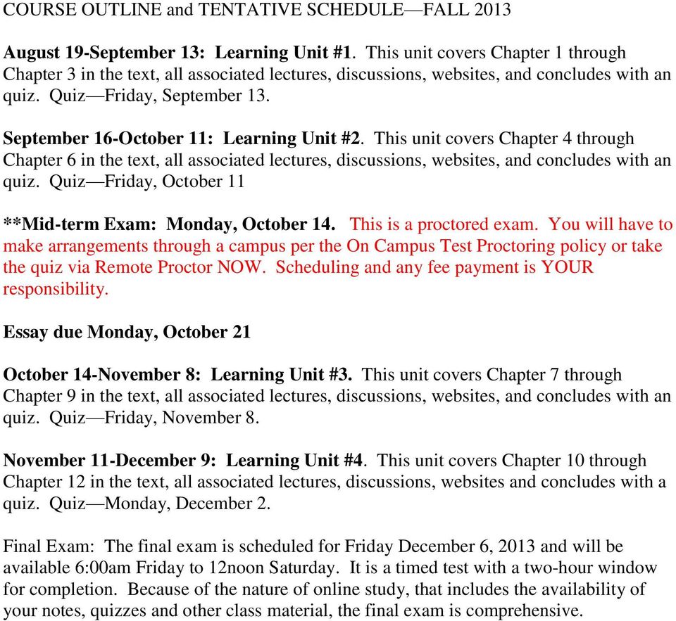 September 16-October 11: Learning Unit #2. This unit covers Chapter 4 through Chapter 6 in the text, all associated lectures, discussions, websites, and concludes with an quiz.